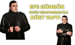 Efe Güngör Fatih Kısaparmak ile düet yaptı!