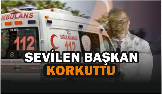 SEVİLEN BAŞKAN KORKUTTU